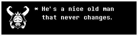He's a nice old man that never changes.