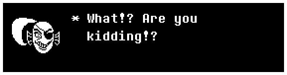 Undyne: What!? Are you kidding!?