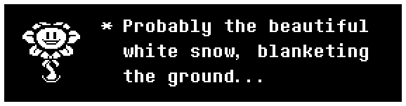 Probably the beautiful white snow, blanketing the ground...