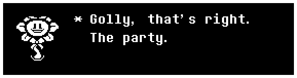 Golly, that's right. The party.