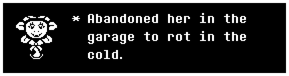 Abandoned her in the garage to rot in the cold.