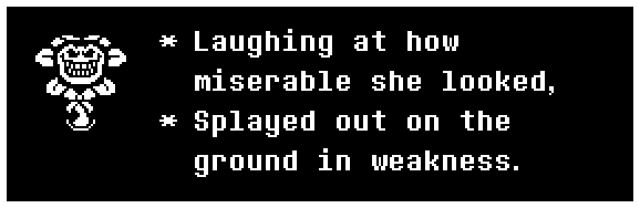 Laughing at how miserable she looked, splayed out on the ground in weakness.