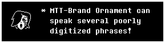 MTT-Brand Ornament can speak several poorly digitized phrases!