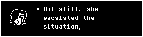 But still, she escalated the situation,