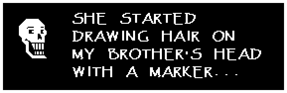 SHE STARTED DRAWING HAIR ON MY BROTHER'S HEAD WITH A MARKER...