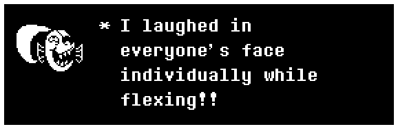 I laughed in everyone's face individually while flexing!!