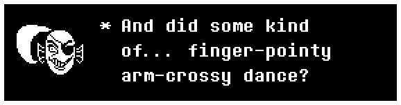 And did some kind of... finger-pointy arm-crossy dance?