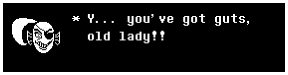 Y... you've got guts, old lady!!